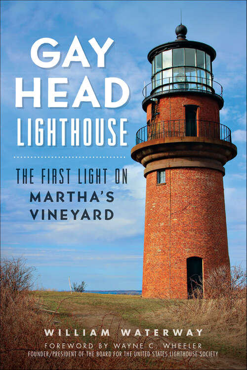 Book cover of Gay Head Lighthouse: The First Light on Martha's Vineyard (Landmarks)