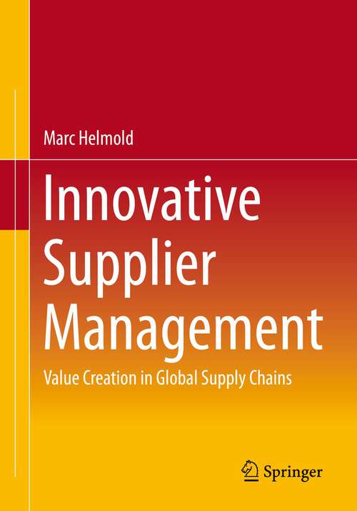 Book cover of Innovative Supplier Management: Value Creation in Global Supply Chains (1st ed. 2023)