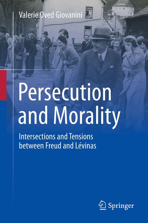 Book cover of Persecution and Morality: Intersections and Tensions between Freud and Lévinas (1st ed. 2021)