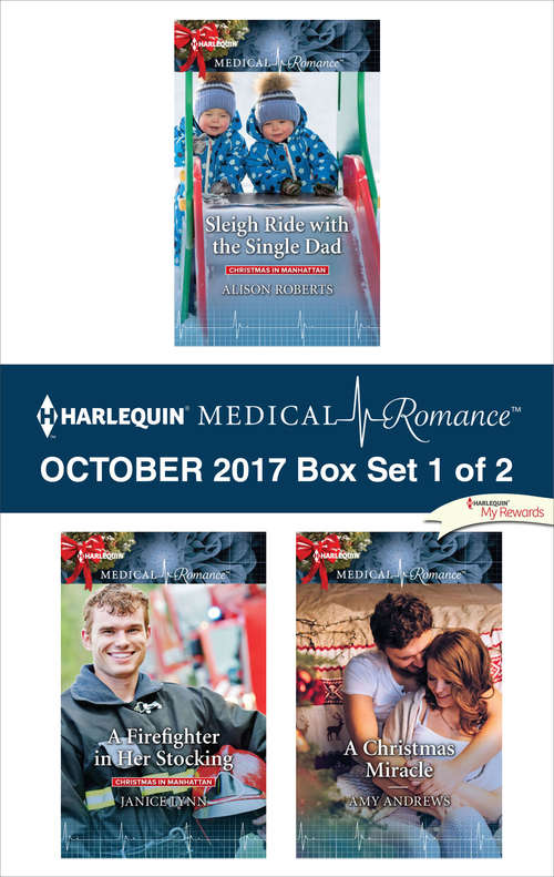 Harlequin Medical Romance October 2017 - Box Set 1 of 2: Sleigh Ride with the Single Dad\A Firefighter in Her Stocking\A Christmas Miracle