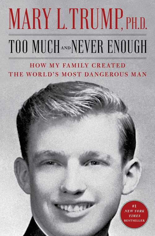 Book cover of Too Much and Never Enough: How My Family Created the World's Most Dangerous Man