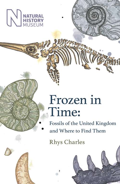 Book cover of Frozen in Time: Fossils of the United Kingdom and Where to Find Them