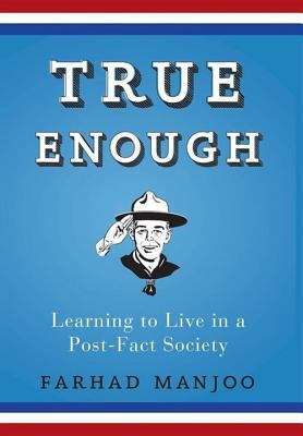 Book cover of True Enough: Learning to Live in a Post-Fact Society