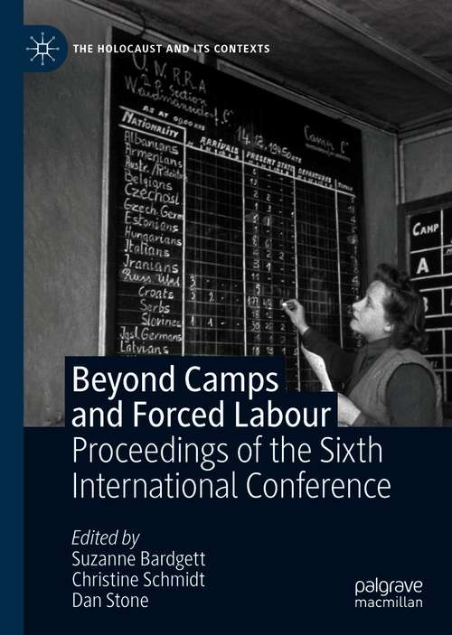 Beyond Camps and Forced Labour: Proceedings of the Sixth International Conference (The Holocaust and its Contexts)