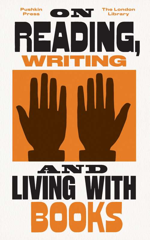 Book cover of On Reading, Writing and Living with Books