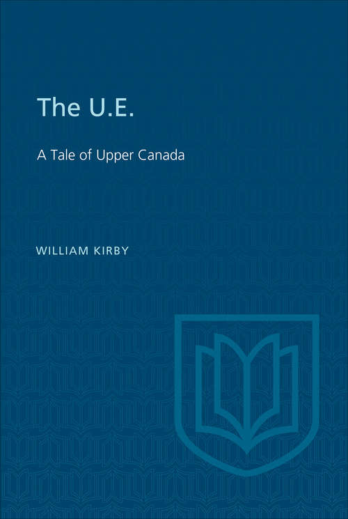 The U.E.: A Tale of Upper Canada