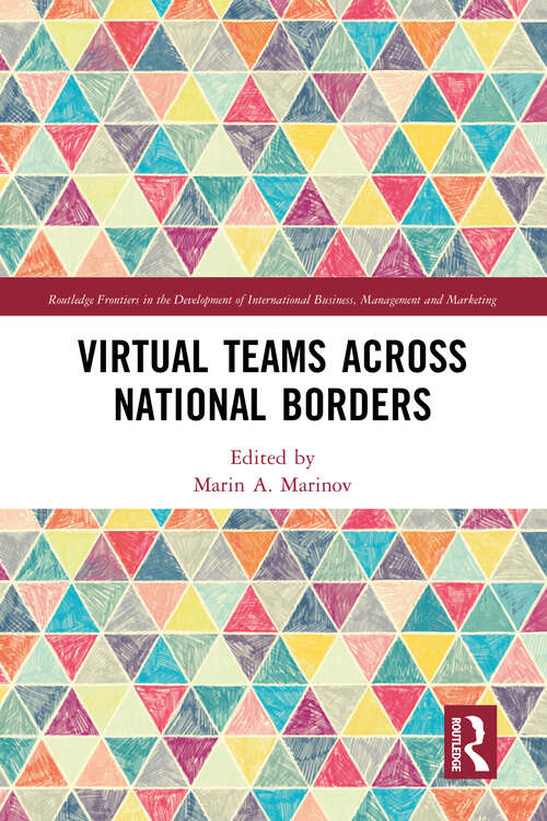Book cover of Virtual Teams Across National Borders (Routledge Frontiers in the Development of International Business, Management and Marketing)