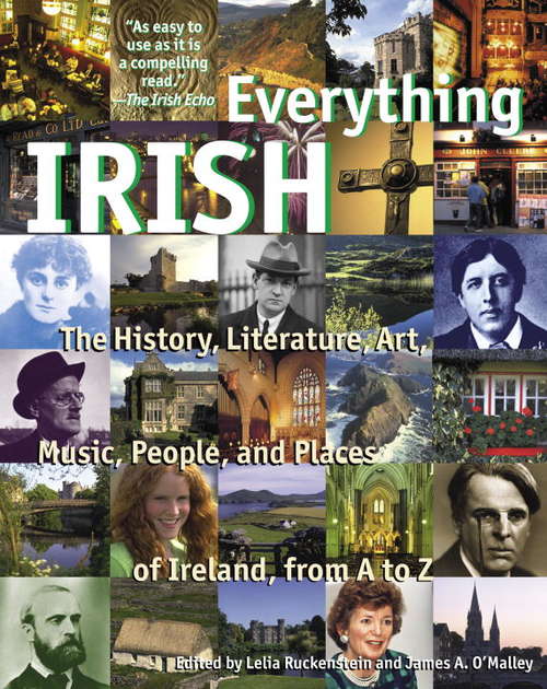 Everything Irish: The History, Literature, Art, Music, People, and Places of Ireland from A to Z
