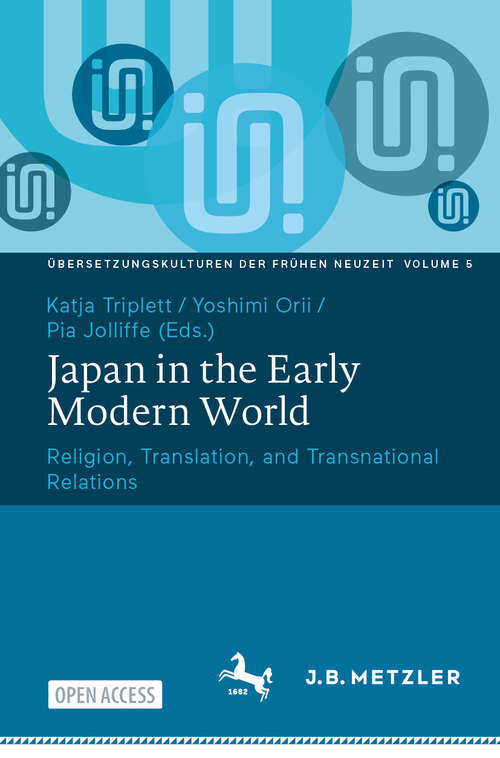 Book cover of Japan in the Early Modern World: Religion, Translation, and Transnational Relations (Übersetzungskulturen der Frühen Neuzeit #5)