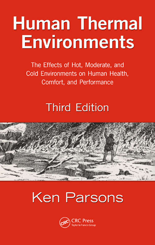 Book cover of Human Thermal Environments: The Effects of Hot, Moderate, and Cold Environments on Human Health, Comfort, and Performance, Third Edition (3)