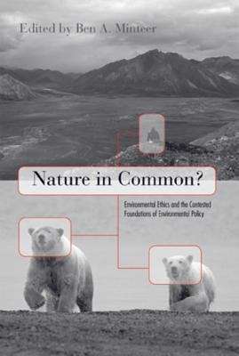 Nature in Common?: Environmental Ethics and the Contested Foundations of Environmental Policy