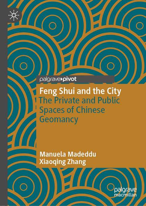 Book cover of Feng Shui and the City: The Private and Public Spaces of Chinese Geomancy (1st ed. 2021)