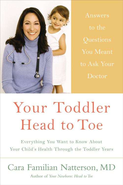 Book cover of Your Toddler Head to Toe: Everything You Want to Know About Your Child's Health Through the Toddler Years
