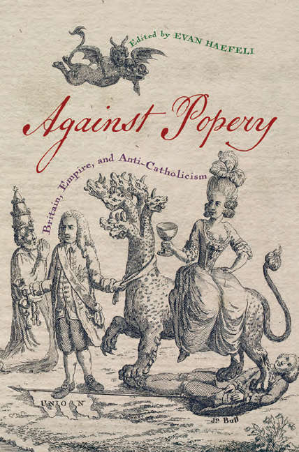 Against Popery: Britain, Empire, and Anti-Catholicism (Early American Histories)