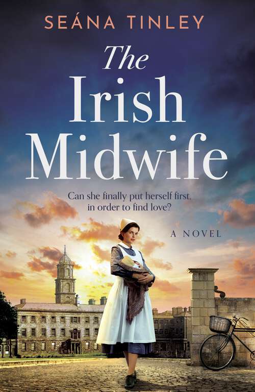 Book cover of The Irish Midwife: The brand-new, page-turning, romantic, heartwarming, heartbreaking and touching historical romance novel for 2025, set just before WW2 (The Irish Midwives)
