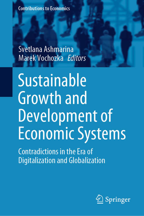 Book cover of Sustainable Growth and Development of Economic Systems: Contradictions In The Era Of Digitalization And Globalization (Contributions to Economics)