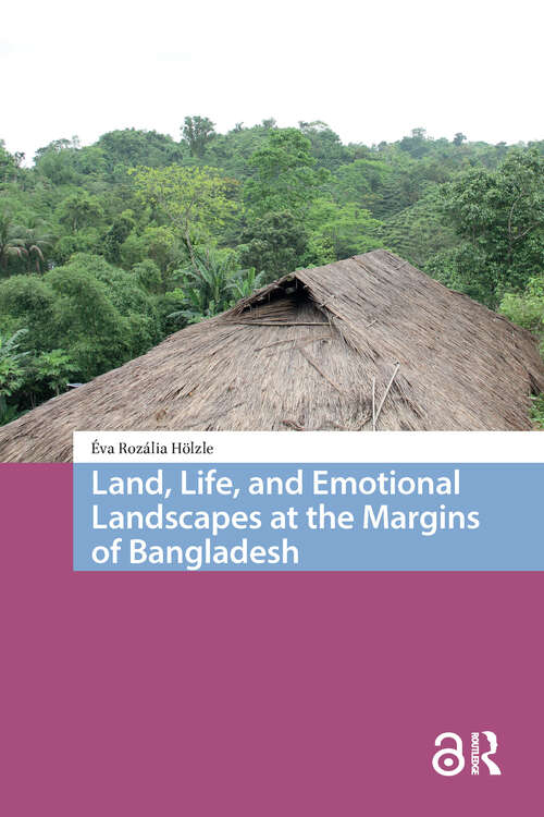 Book cover of Land, Life, and Emotional Landscapes at the Margins of Bangladesh (1) (Transforming Asia)