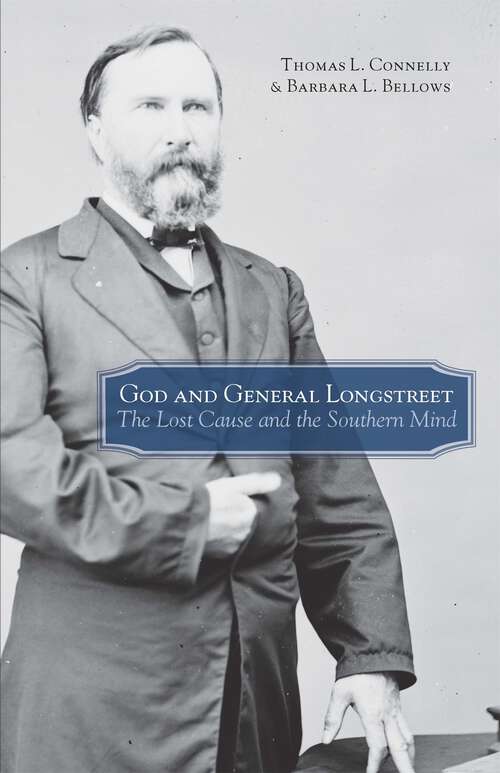 Book cover of God and General Longstreet: The Lost Cause and the Southern Mind