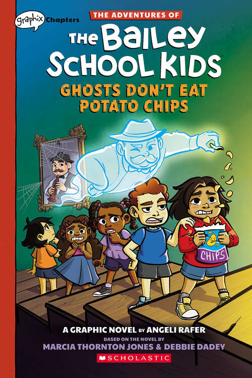 Book cover of Ghosts Don't Eat Potato Chips: A Graphix Chapters Book (The Adventures of the Bailey School Kids Graphix)