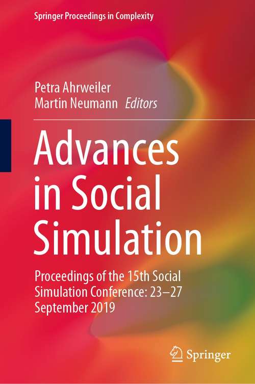 Advances in Social Simulation: Proceedings of the 15th Social Simulation Conference: 23–27 September 2019 (Springer Proceedings in Complexity)
