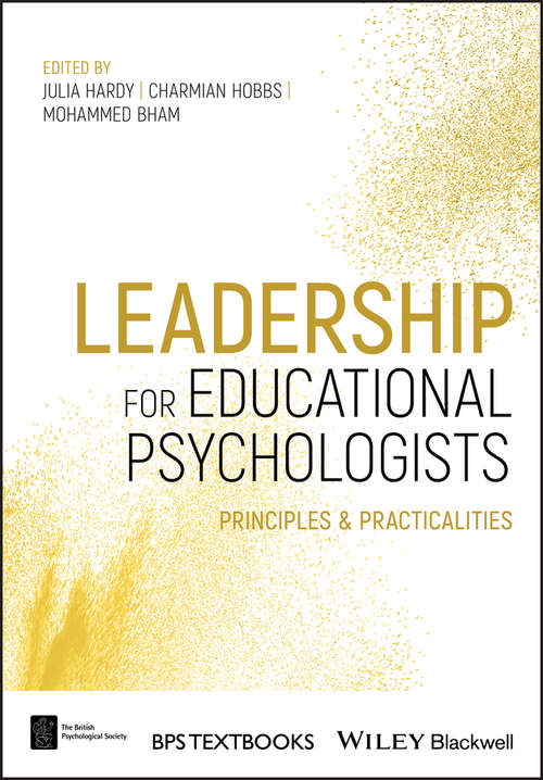 Leadership for Educational Psychologists: Principles and Practicalities (BPS Textbooks in Psychology #107)