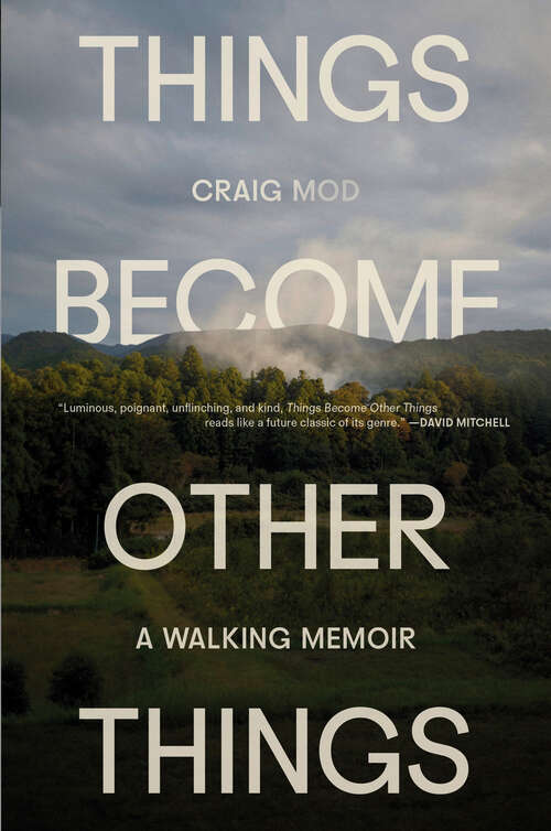 Book cover of Things Become Other Things: A Walking Memoir