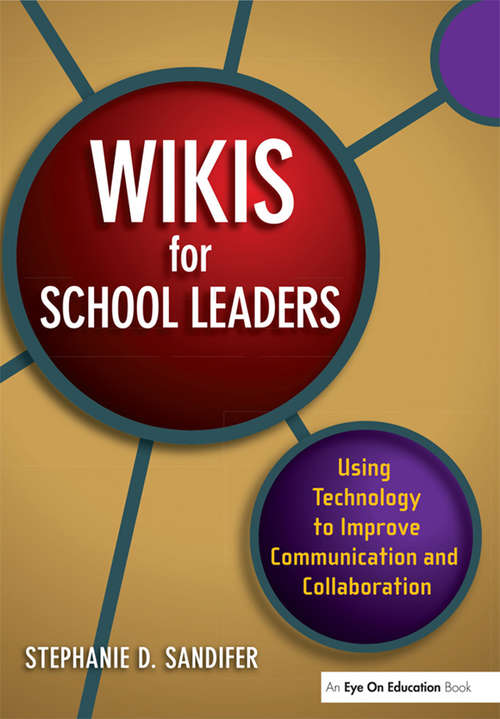 Book cover of Wikis for School Leaders: Using Technology to Improve Communication and Collaboration