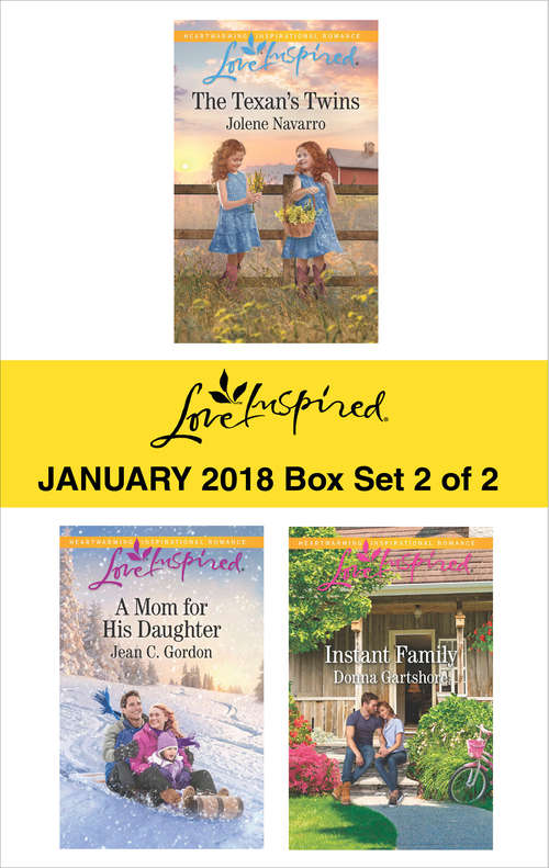 Harlequin Love Inspired January 2018 - Box Set 2 of 2: The Texan's Twins\A Mom for His Daughter\Instant Family