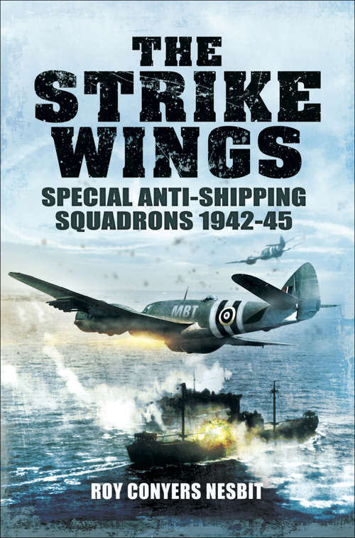 Book cover of The Strike Wings: Special Anti-Shipping Squadrons 1942-45