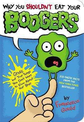 Book cover of Why You Shouldn't Eat Your Boogers