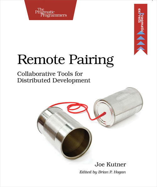Book cover of Remote Pairing: Collaborative Tools for Distributed Development