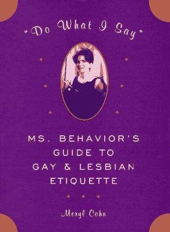 Book cover of Do What I Say: Ms. Behavior's Guide to Gay and Lesbian Etiquette