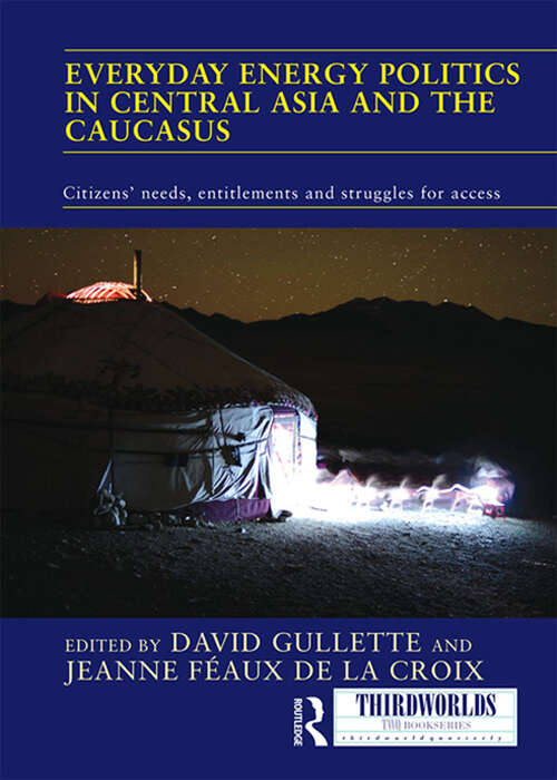 Book cover of Everyday Energy Politics in Central Asia and the Caucasus: Citizens’ Needs, Entitlements and Struggles for Access (ISSN)