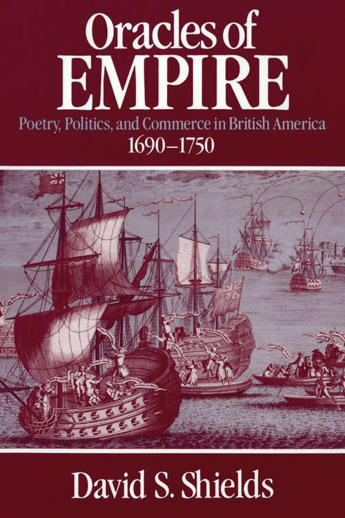 Book cover of Oracles of Empire: Poetry, Politics, and Commerce in British America, 1690-1750