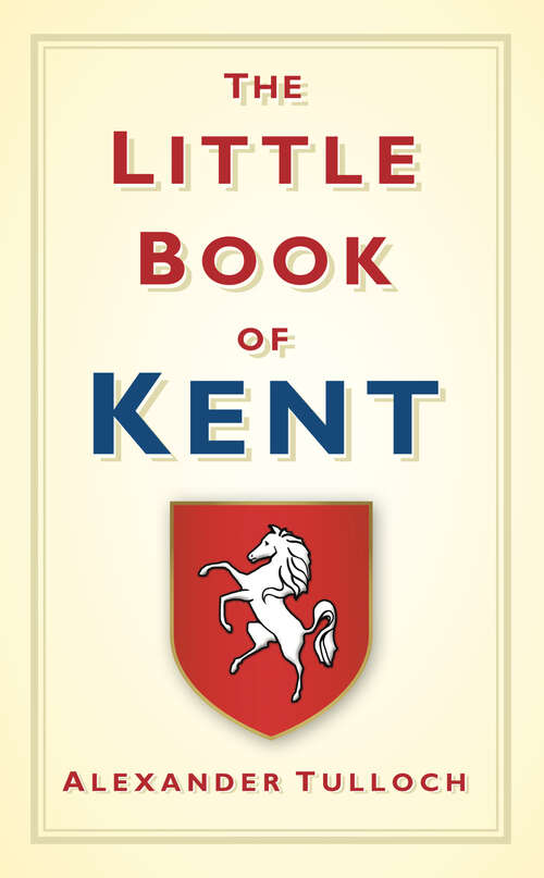 Book cover of The Little Book of Kent (Little Book Of)