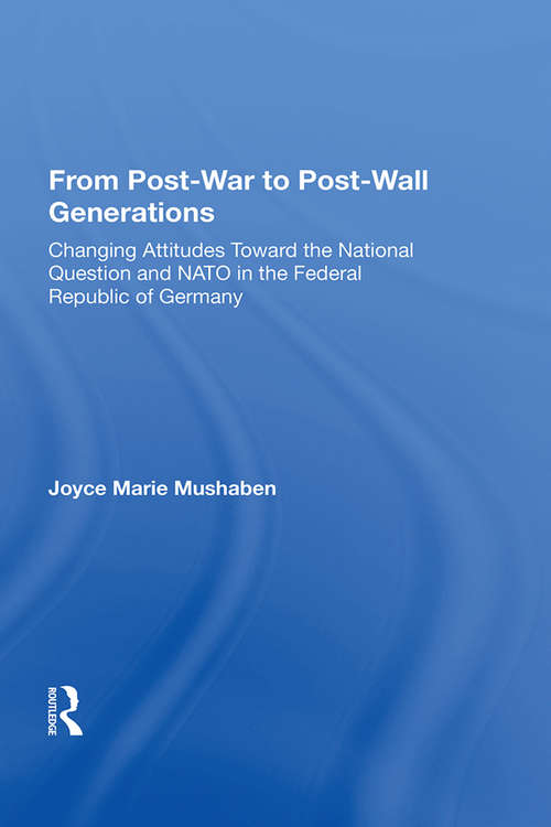From Post-war To Post-wall Generations: Changing Attitudes Towards The National Question And Nato In The Federal Republic Of Germany