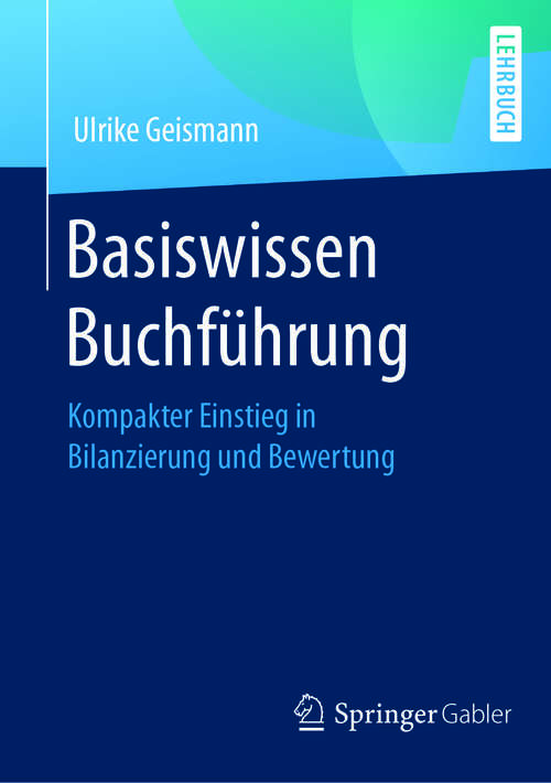 Book cover of Basiswissen Buchführung: Kompakter Einstieg in Bilanzierung und Bewertung