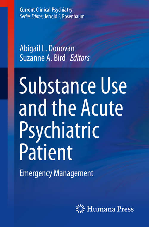 Substance Use and the Acute Psychiatric Patient: Emergency Management (Current Clinical Psychiatry)