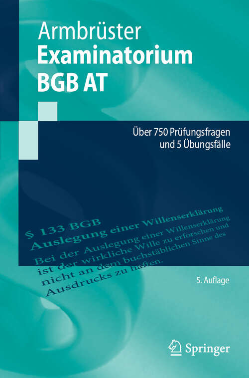 Book cover of Examinatorium BGB AT: Über 750 Prüfungsfragen und 5 Übungsfälle (5. Auflage 2025) (Springer-Lehrbuch)