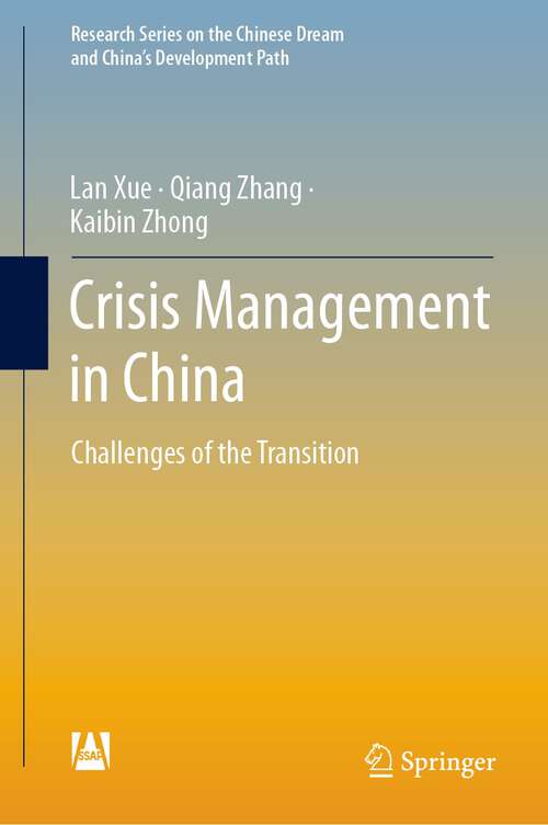 Crisis Management in China: Challenges of the Transition (Research Series on the Chinese Dream and China’s Development Path)