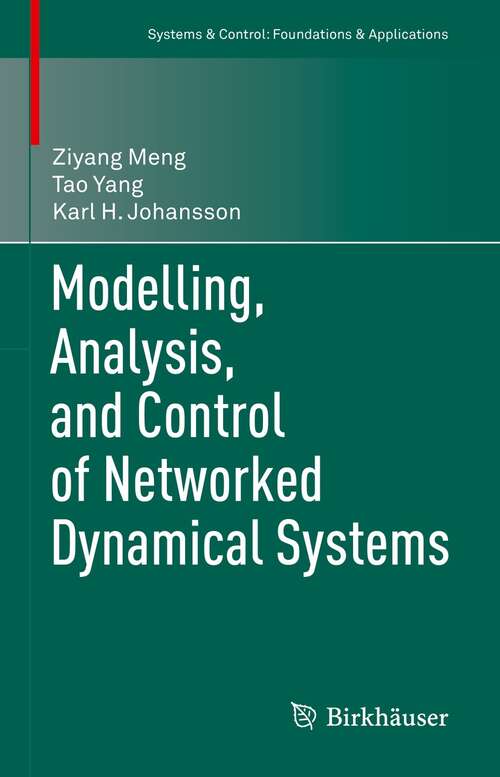 Modelling, Analysis, and Control of Networked Dynamical Systems (Systems & Control: Foundations & Applications)