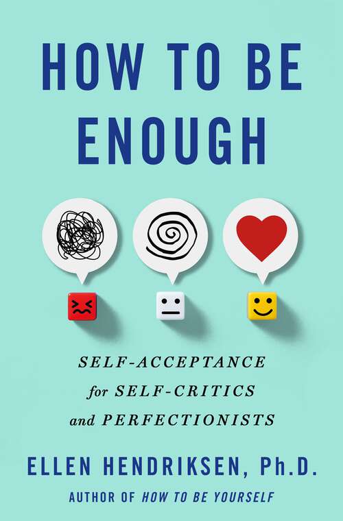 Book cover of How to Be Enough: Self-Acceptance for Self-Critics and Perfectionists