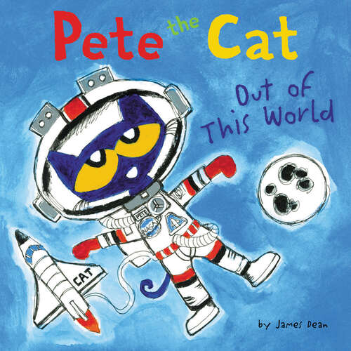 Pete the Cat: Out of This World (Pete the Cat)