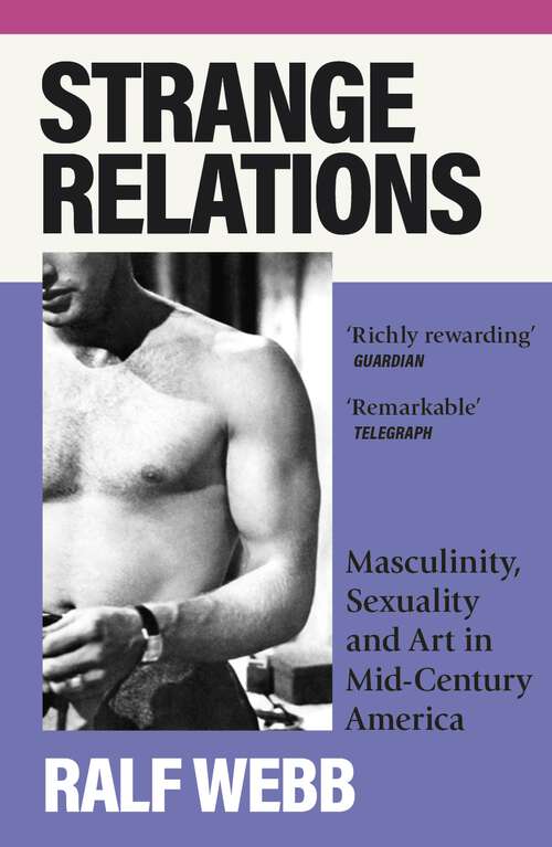 Book cover of Strange Relations: Masculinity, Sexuality and Art in Mid-Century America
