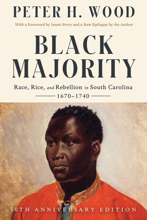 Book cover of Black Majority (50th Anniversary Edition): Race, Rice, And Rebellion In South Carolina, 1670-1740 (50th Anniversary Edition)