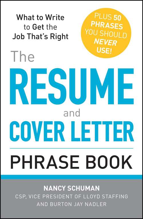 Book cover of The Resume and Cover Letter Phrase Book: What to Write to Get the Job That's Right