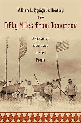 Book cover of Fifty Miles from Tomorrow: A Memoir of Alaska and the Real People