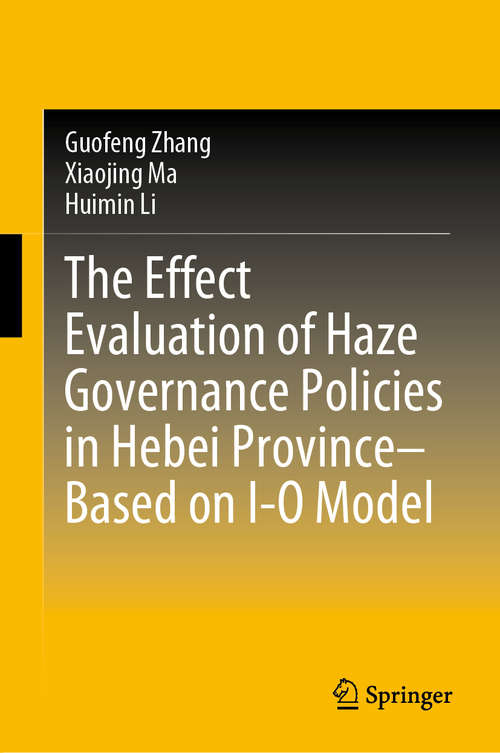 The Effect Evaluation of Haze Governance Policies in Hebei Province–Based on I-O Model