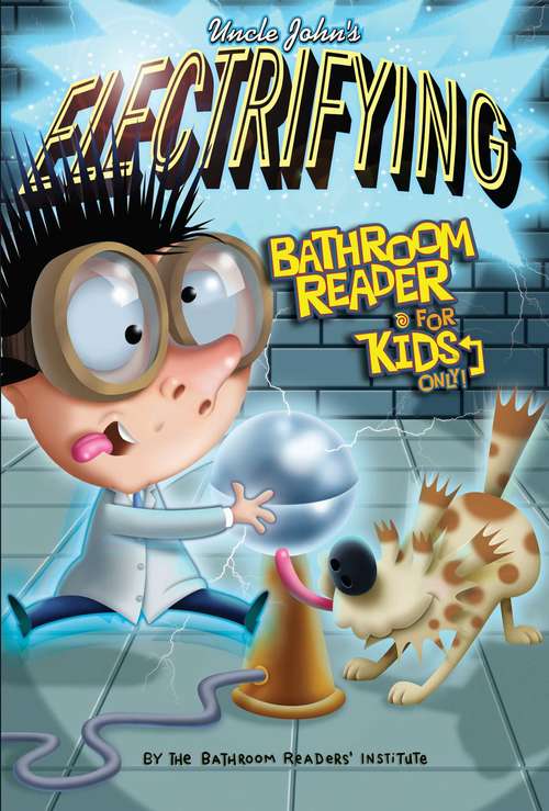 Book cover of Uncle John's Electrifying Bathroom Reader For Kids Only! Collectible Edition (For Kids Only #2)