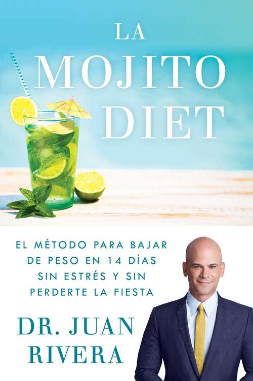 Book cover of La Mojito Diet : El método para bajar de peso en 14 días sin estrés y sin perderte la fiesta (Atria Espanol)